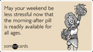 ... -morning-after-pill-weekend-fun-sex-funny-ecard-ecards-someecards.png
