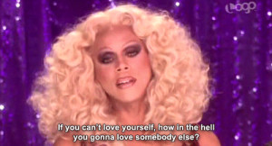quote rupaul if you can t love yourself how in the hell you gonna love ...