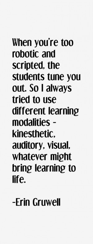 ... learning modalities - kinesthetic, auditory, visual, whatever might