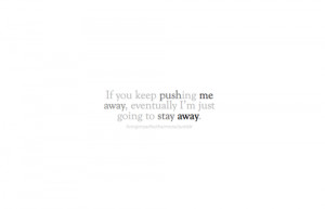 If you keep pushing me away, eventually, I’m just... - Imperfect ...