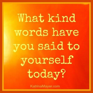 How do you remember to be Kind to yourself each day?