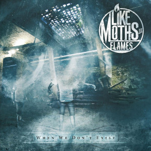 File:Like Moths to Flames When We Don't Exist.jpg