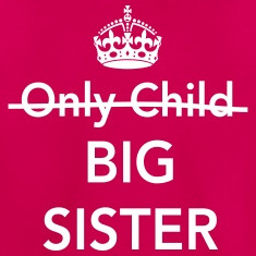 Only Child Big Sister Shirts