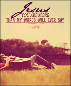 Jesus~You are everything More