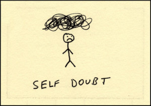 ... of my members this morning that I have all to often about self-doubt