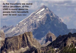 As the mountains are round about Jerusalem, so the LORD is round about ...