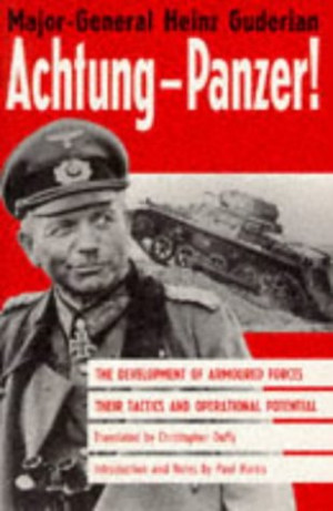 Achtung-Panzer!: The Development of Armoured Forces, Their Tactics and ...