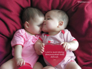 Love is more easily demonstrated than defined -- love it!