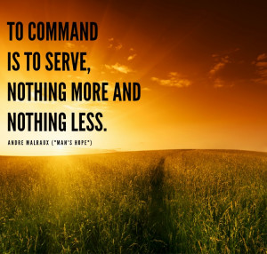 12. “To command is to serve, nothing more and nothing less ...