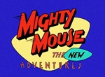 Mighty Mouse: The New Adventures