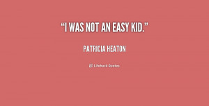 quote Patricia Heaton i was not an easy kid 230076 1 png