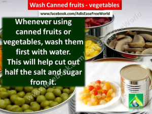 ... you want to reduce the salt and sugar from canned fruits, vegetables