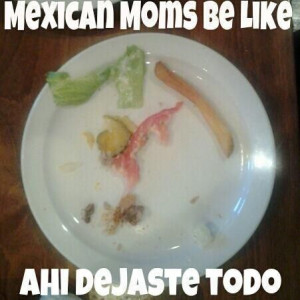 Moms Be Like #9418 - Mexican Problems