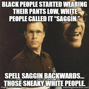 Those sneaky white people ( i.imgur.com )