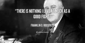 quote-Franklin-D.-Roosevelt-there-is-nothing-i-love-as-much-103481.png