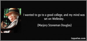 wanted to go to a good college, and my mind was set on Wellesley ...