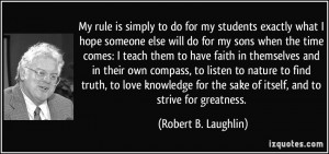 My rule is simply to do for my students exactly what I hope someone ...