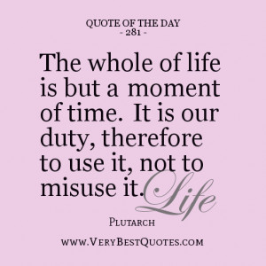 Quote-Of-The-Day-life-quotes-The-whole-of-life-is-but-a-moment-of-time ...