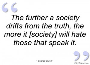 the further a society drifts from the george orwell