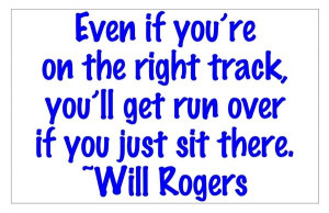 Will rogers, quotes, sayings, right track, brainy, quote