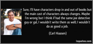 cast of characters always changes. Maybe I'm wrong but I think if had ...