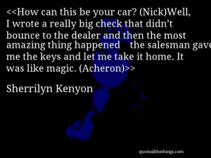 Sherrilyn Kenyon - quote-How can this be your car? (Nick)Well, I wrote ...