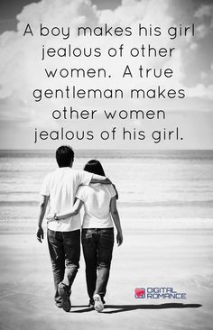 jealous of other women. A true gentleman makes other women jealous ...
