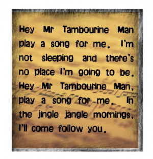 Bob Dylan - Mr. Tambourine Man - song lyrics, quotesSong Lyric Quotes