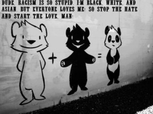 ... Black White And Asian But Everyone Loves Me - Racism Quote