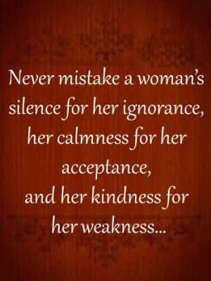 Never Mistake A Woman’s Silence For Her Ignorance