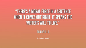 quote-Don-DeLillo-theres-a-moral-force-in-a-sentence-82209.png