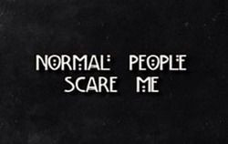 normal people scare me