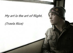 Travis Rice #quotes #snowboard If you haven't seen The Art of Flight ...
