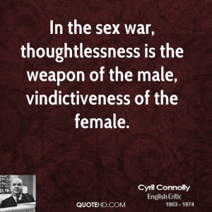 ... is the weapon of the male, vindictiveness of the female