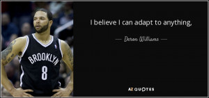 quote-i-believe-i-can-adapt-to-anything-deron-williams-72-88-51.jpg