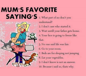 Mum's favourite sayings. Funny!