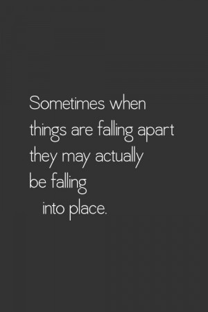 Sometimes When Things Are Falling Apart