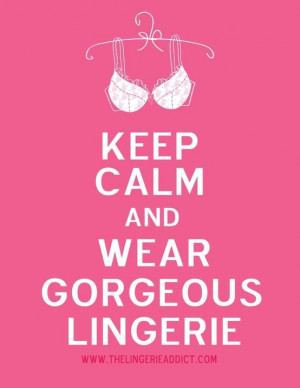 Keep calm and wear gorgeous lingerie