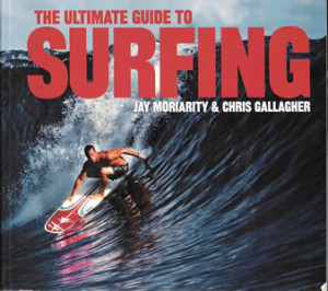 Jay Moriarty and Chris Gallagher. The Ultimate Guide to Surfing ...