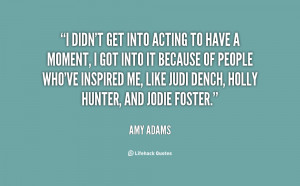 quote-Amy-Adams-i-didnt-get-into-acting-to-have-7486.png