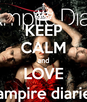 Keep Calm and Love Vampire Diaries