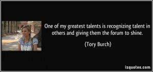 One of my greatest talents is recognizing talent in others and giving ...