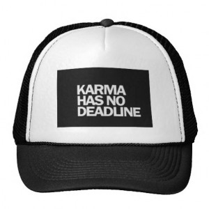 KARMA HAS NO DEADLINE FUNNY QUOTES SAYINGS COMMENT TRUCKER HAT