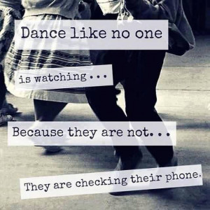 Funny Facebook Quotes - Dance like no one is watching because they are ...