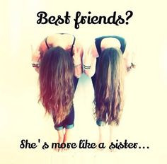 Best Friends? Heck No, We're Sisters!;)
