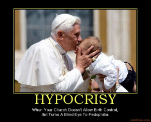 hypocrisy-hypocrisy-church-pope-pedophilia-birth-control-bli ...