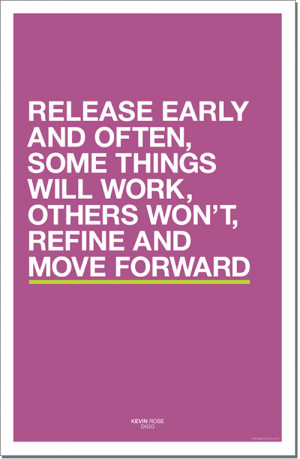 Release early and often, some things will work, others won't refine ...