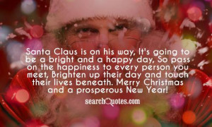 Santa Claus is on his way, It's going to be a bright and a happy day ...