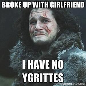 Jon has no Ygrittes...