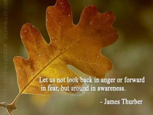 Let us not look back in anger or forward in fear but around in ...